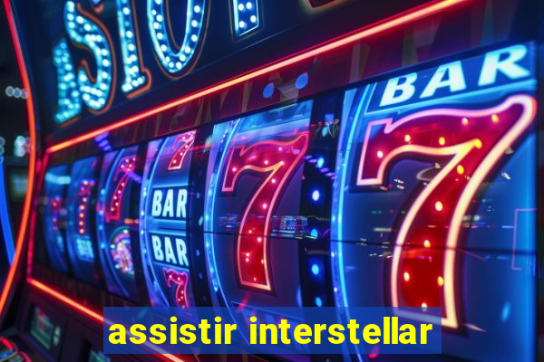 assistir interstellar